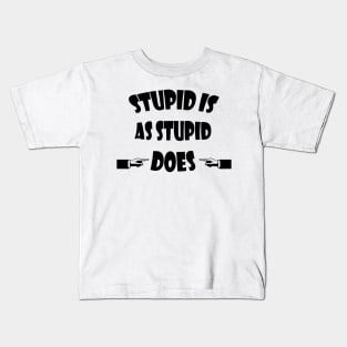 Stupid Is As Stupid Does Forrest Gump Quote Kids T-Shirt